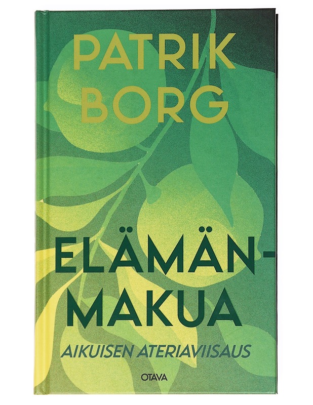 Elämänmakua : aikuisen ateriaviisaus - Patrik Borg - Tietokirjat ja oppaat - 10105536707 - 0