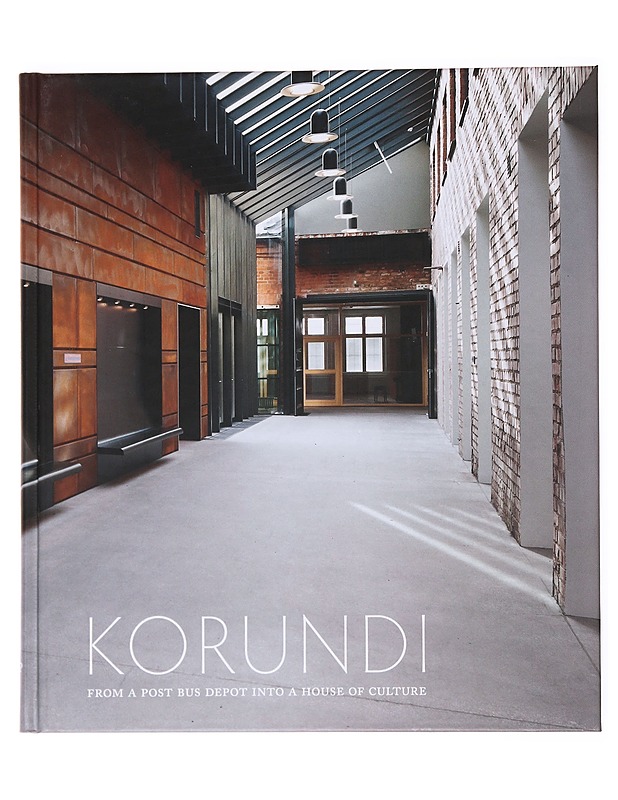 Korundi : from a post bus depot into a house of culture - ed by Riitta Kuusikko, Sisko Ylimartimo ; english translation Liisa Reinikainen - Historiakirjat - 10105536710 - 0