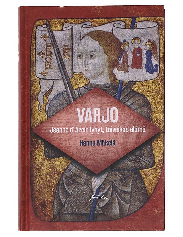 Varjo : Jeanne d'Arcin lyhyt, toiveikas elämä - Hannu Mäkelä - Elämäkerrat ja muistelmat - 10105536803 - 0
