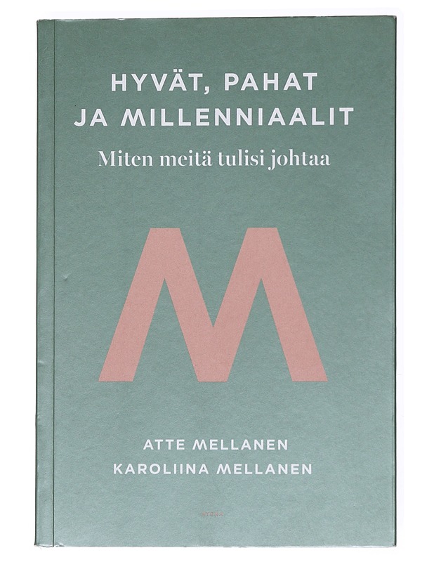 Hyvät, pahat ja millenniaalit : miten meitä tulisi johtaa - Mellanen, Atte - Tietokirjat ja oppaat - 10105536819 - 0