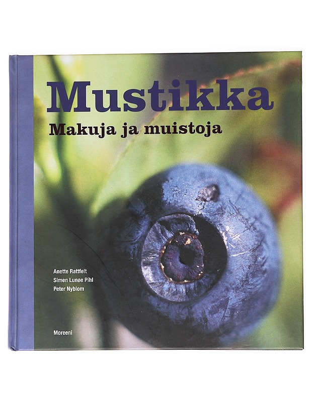 Mustikka : makuja ja muistoja - Anette Rattfelt - Ruokakirjat - 10105536869 - 0