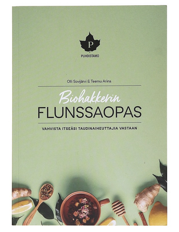 Biohakkerin flunssaopas : Vahvista itseäsi taudinaiheuttajia vastaan - Sovijärvi, Olli - Tietokirjat ja oppaat - 10105536881 - 0