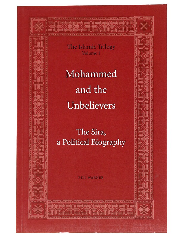 Mohammed and the Unbelievers : The Sira, a Political Biography : Vol 1 - Warner, Bill - Tietokirjat ja oppaat - 10105536892 - 0