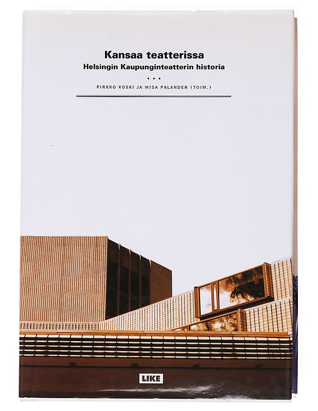 Kansaa teatterissa : Helsingin kaupunginteatterin historia - Koski, Pirkko - Tietokirjat ja oppaat - 10105536995 - 0