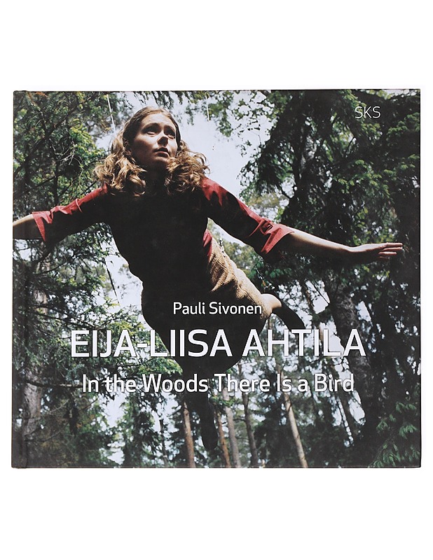 In the Woods There Is a Bird - Eeva-Liisa Ahtila - Taide- ja kulttuurikirjat - 10105537035 - 0