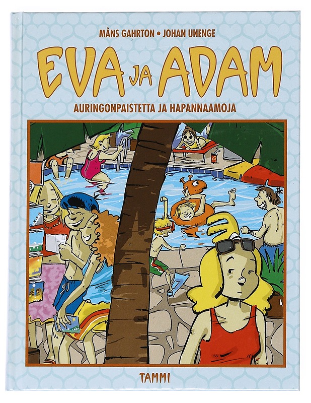 Eva ja Adam : auringonpaistetta ja hapannaamoja - Måns Gahrton - Nuorten kirjat - 10105537096 - 0