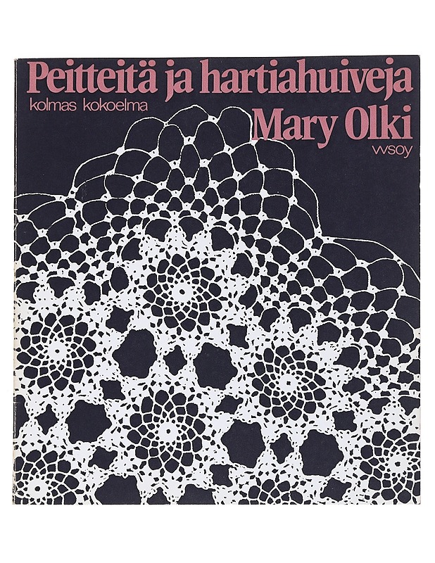 Peitteitä ja hartiahuiveja : kolmas kokoelma - Mary Olki - Tietokirjat ja oppaat - 10105537206 - 0