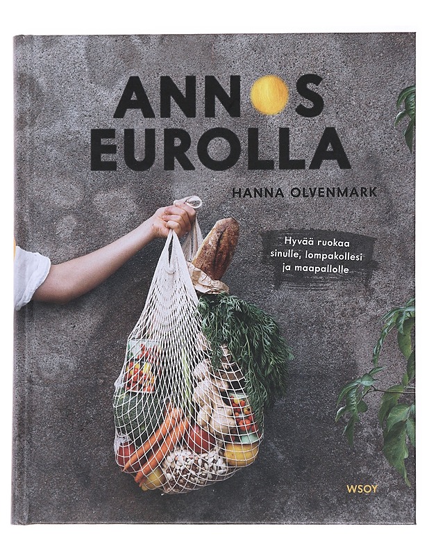 Annos eurolla : Hyvää ruokaa sinulle, lompakollesi ja Maapallolle - Olvenmark, Hanna - Kirja lahjaksi - 10105537217 - 0