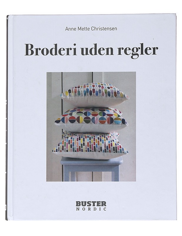 Broderi uden regler - Christensen, Anne Mette - Tietokirjat ja oppaat - 10105537259 - 0
