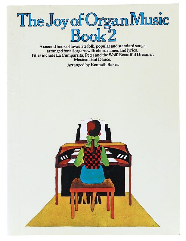 The joy of organ music 2. Book 2 : A second book of favourite folk, popular and standard songs arranged for all organs with chord names and lyrics - Baker, Kenneth - Harrastekirjat - 10105537278 - 0