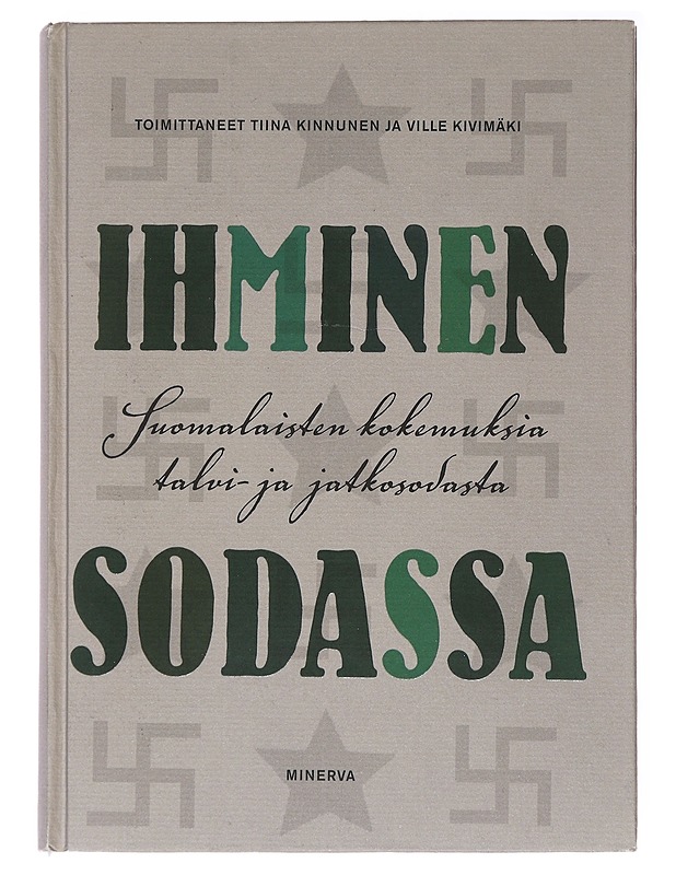 Ihminen sodassa : suomalaisten kokemuksia talvi- ja jatkosodasta - Kinnunen, Tiina - Elämäkerrat ja muistelmat - 10105537326 - 0