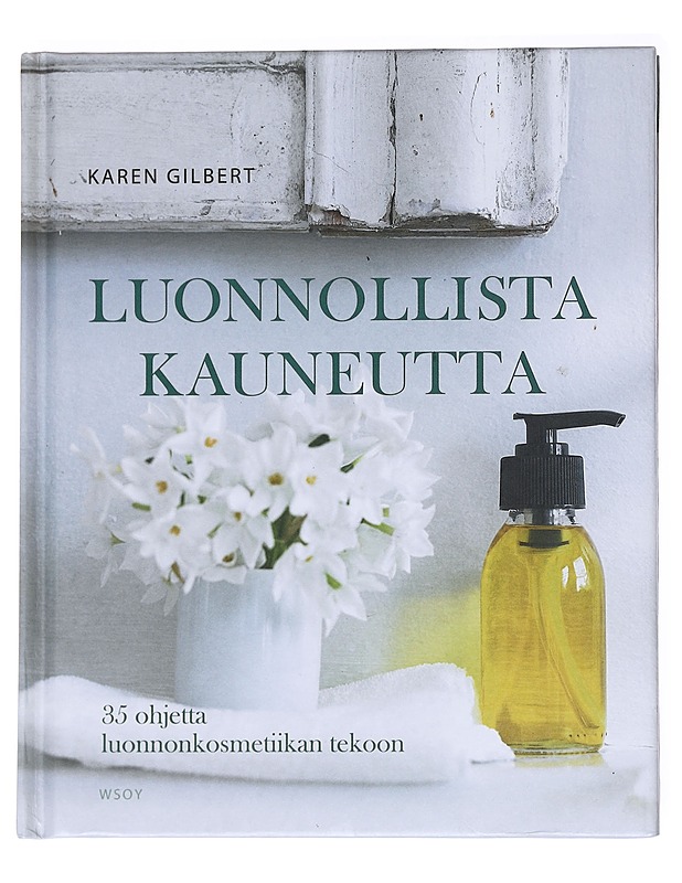 Luonnollista kauneutta : 35 ohjetta luonnonkosmetiikan tekoon - Gilbert, Karen - Tietokirjat ja oppaat - 10105537346 - 0