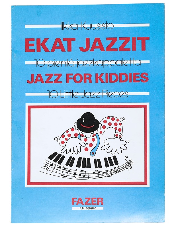 Ilkka Kuusisto Ekat jazzit = Jazz for kiddies 	 EASY BEASY HOBBLEDEHOY BUSY AS A BEE SKIPPING ROPE A RAGMAN'S WALKING IN THE RAIN TWO TRICKY BROTHERS FOR OLD TIMES' SAKE THUMB IN T - Harrastekirjat - 10105537354 - 0
