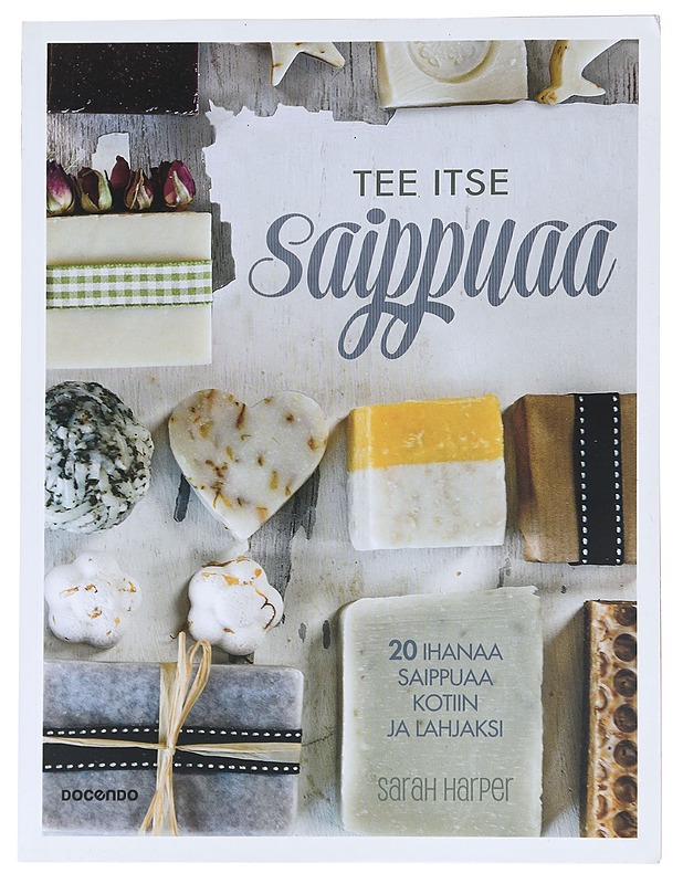 Tee itse saippuaa : 20 ihanaa saippuaa kotiin ja lahjaksi - Harper, Sarah - Tietokirjat ja oppaat - 10105537382 - 0