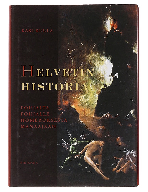 Helvetin historia : pohjalta pohjalle Homeroksesta Manaajaan - Kari Kuula - Historiakirjat - 10105537435 - 0