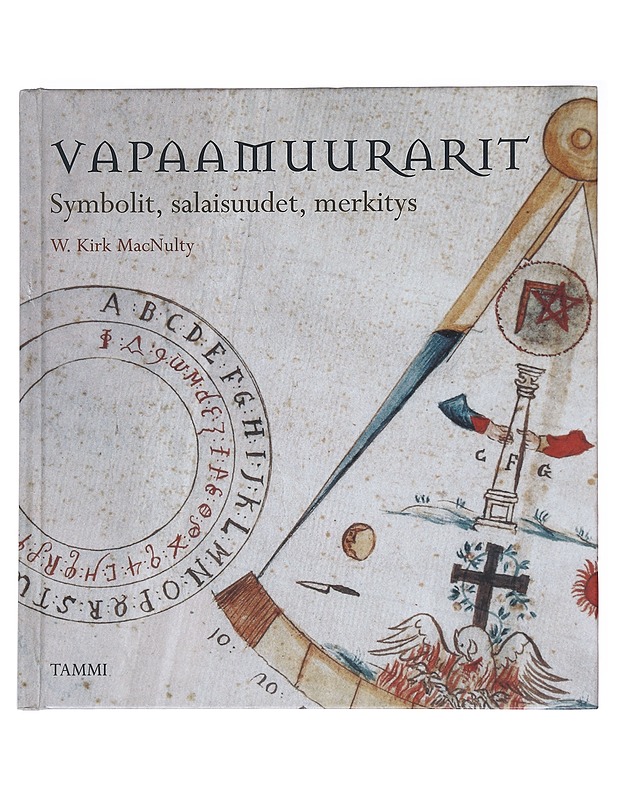 Vapaamuurarit : symbolit, salaisuudet, merkitys - MacNulty, W. Kirk - Historiakirjat - 10105537518 - 0