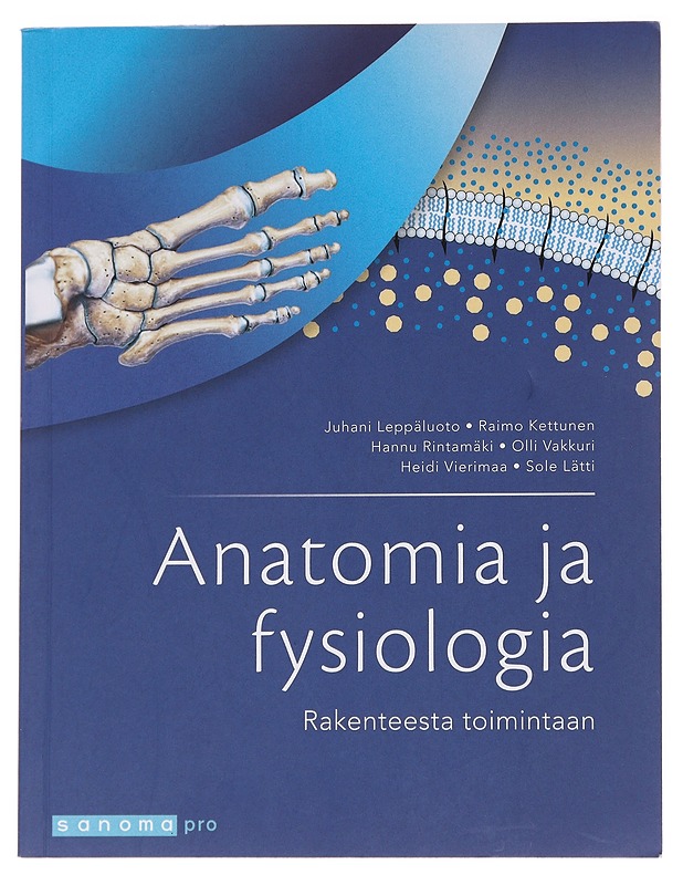 Anatomia ja fysiologia : rakenteesta toimintaan - Leppäluoto, Juhani - Tietokirjat - 10105537533 - 0