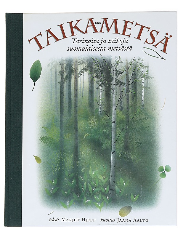 Taikametsä : tarinoita ja taikoja suomalaisesta metsästä 2000  Hjelt, Marjut (1954-)  ; Aalto, Jaana (1959-)  kansantarinat - Fantasia- ja scifi - 10105537570 - 0