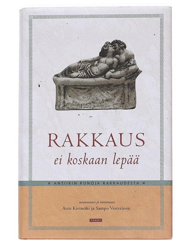 Rakkaus ei koskaan lepää : antiikin runoja rakkaudesta - Kivimäki, Arto - Runot ja näytelmät - 10105537579 - 0