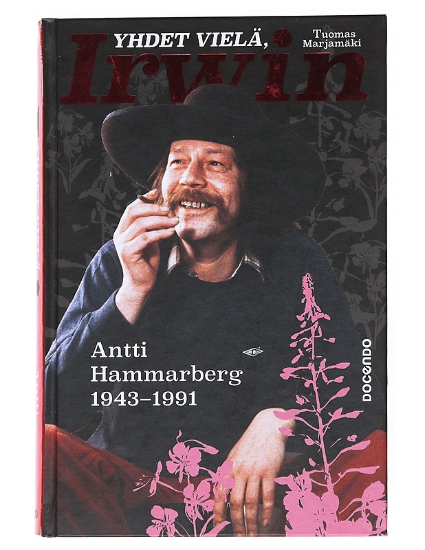 Yhdet vielä, Irwin : Antti Hammarberg 1943-1991 - Tuomas Marjamäki - Elämäkerrat ja muistelmat - 10105537616 - 0