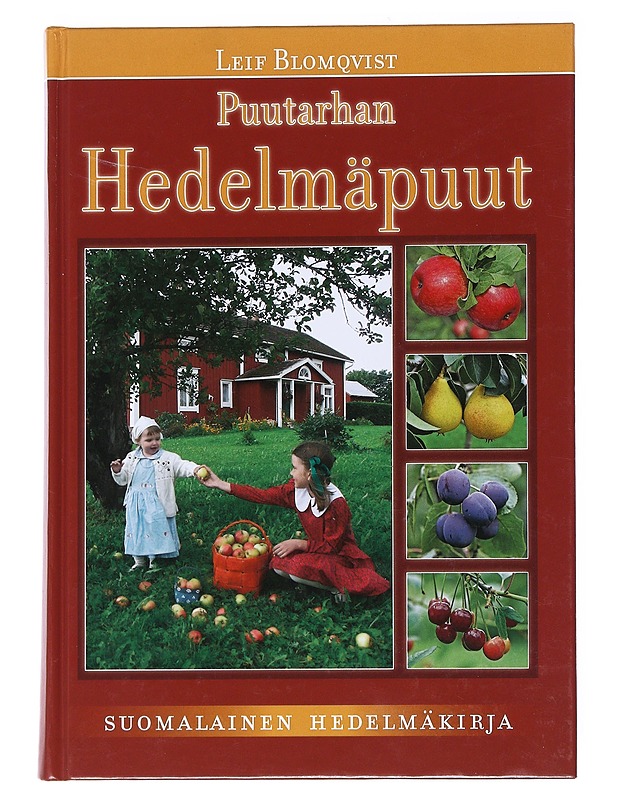 Puutarhan hedelmäpuut : omenat, päärynät, luumut, kirsikat - Blomqvist, Leif - Tietokirjat ja oppaat - 10105537660 - 0