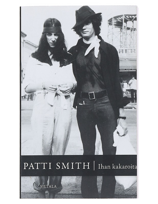 Ihan kakaroita - Patti Smith - Elämäkerrat ja muistelmat - 10105537807 - 0