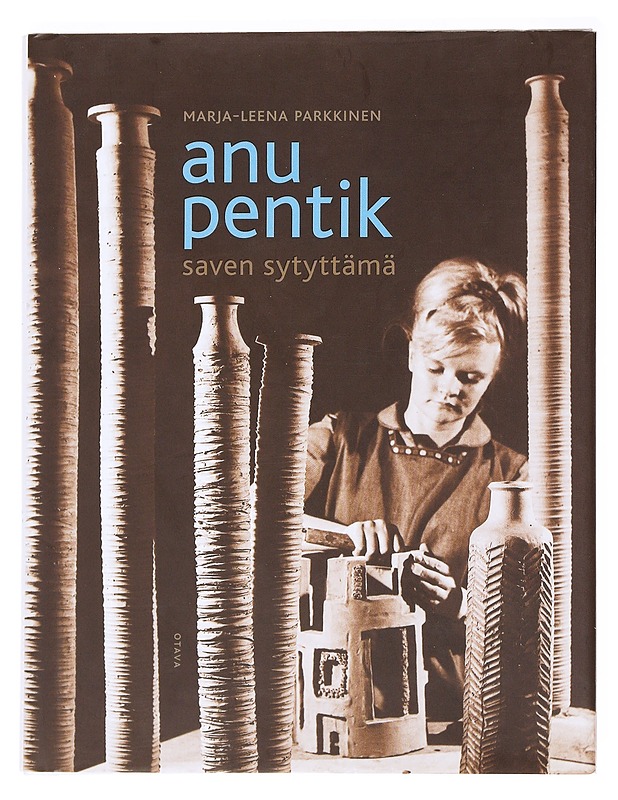Anu Pentik : saven sytyttämä - Marja-Leena Parkkinen - Tietokirjat ja oppaat - 10105537817 - 0