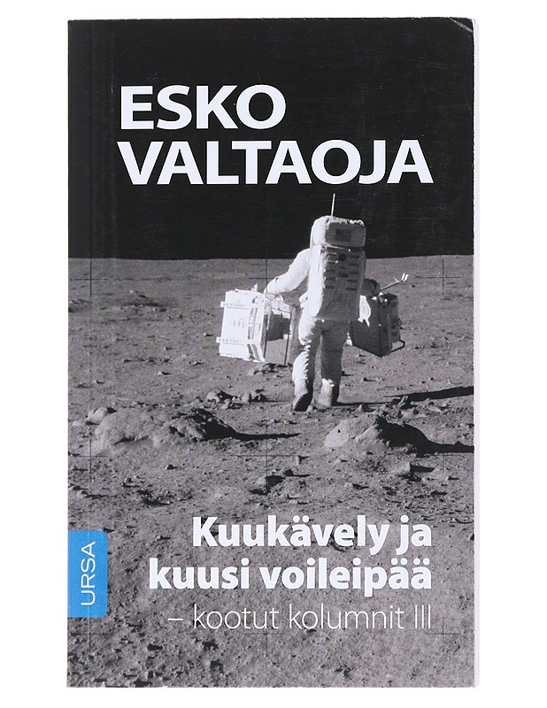Kuukävely ja kuusi voileipää : kootut kolumnit. III - Esko Valtaoja - Harrastekirjat - 10105537999 - 0