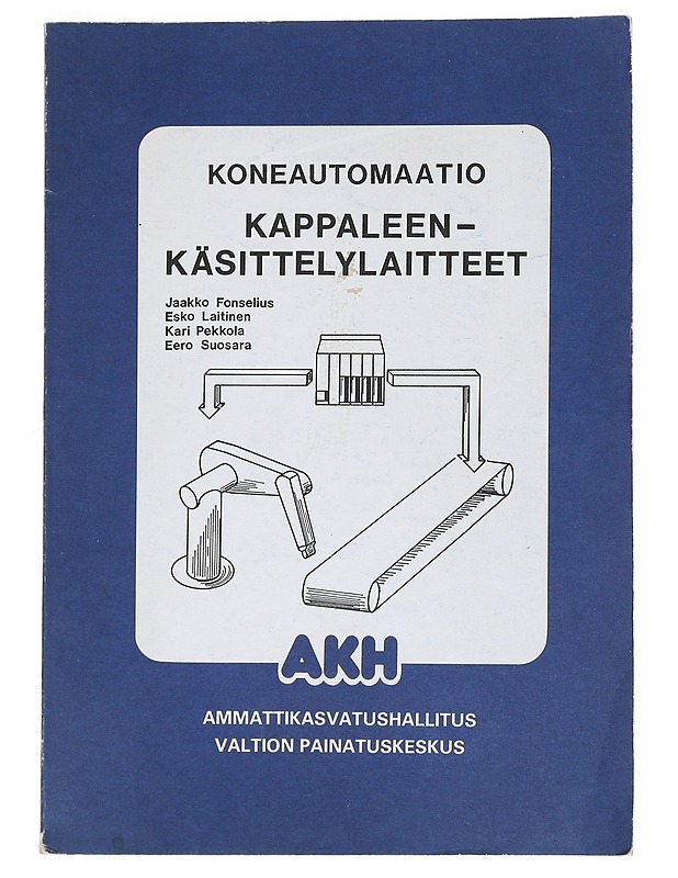 Koneautomaatio. Kappaleenkäsittelylaitteet - Jaakko Fonselius - Tietokirjat ja oppaat - 10105538124 - 0