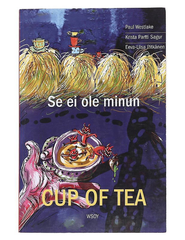 Se ei ole minun cup of tea : 50 Finnish idioms in English and Finnish = 50 englantilaista idiomia suomeksi ja englanniksi - Westlake, Paul - Kirja lahjaksi - 10105538213 - 0