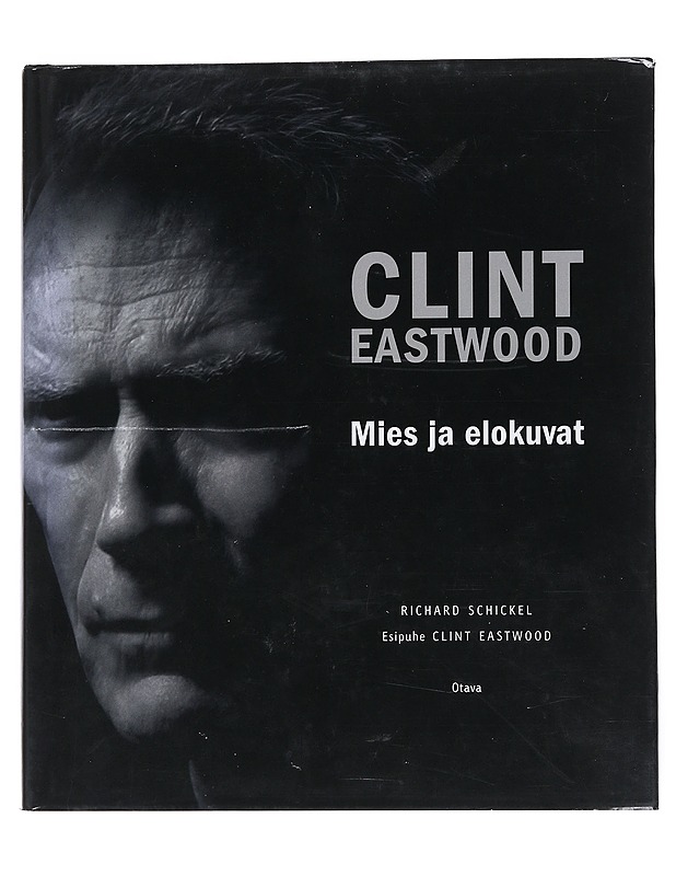 Clint Eastwood : mies ja elokuvat - Schickel, Richard - Elämäkerrat ja muistelmat - 10105538221 - 0