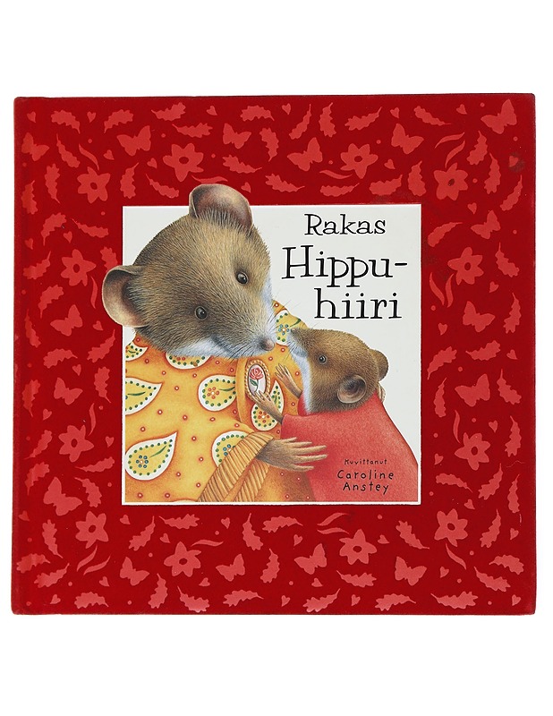 Rakas Hippu-hiiri - Anstey, Caroline - Lastenkirjat - 10105538339 - 0