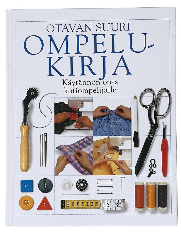 Otavan suuri ompelukirja : käytännön opas kotiompelijalle - Cream, Penelope - Tietokirjat ja oppaat - 10105538349 - 0
