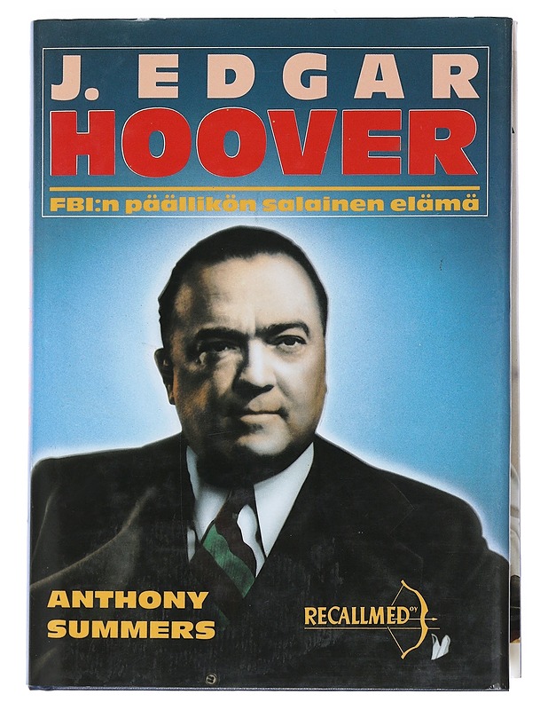 J. Edgar Hoover : FBI:n päällikön salainen elämä - Summers, Anthony - Elämäkerrat ja muistelmat - 10105538347 - 0
