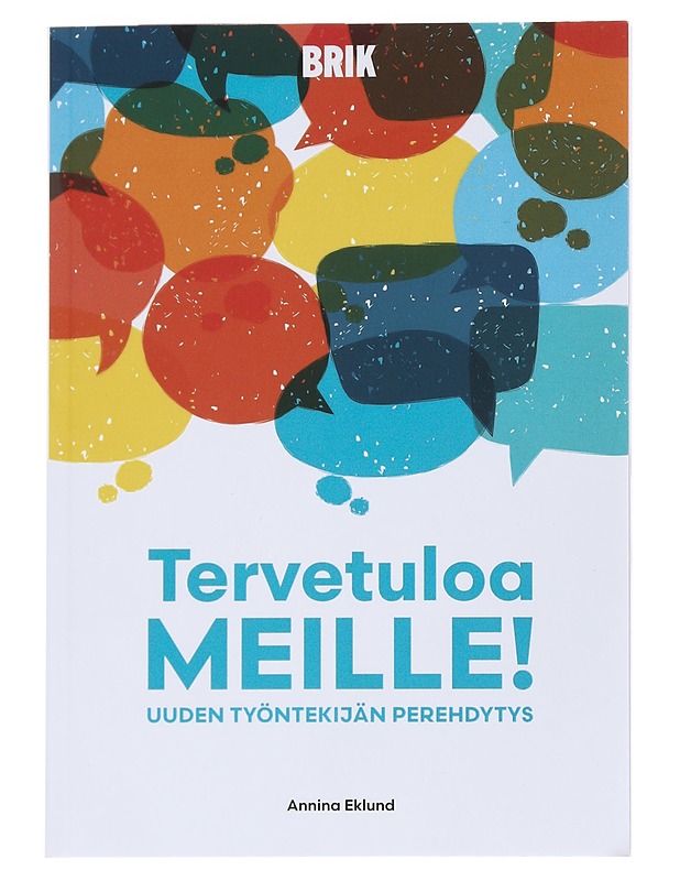 Tervetuloa meille! : uuden työntekijän perehdytys - Annina Eklund - Tietokirjat ja oppaat - 10105538373 - 0
