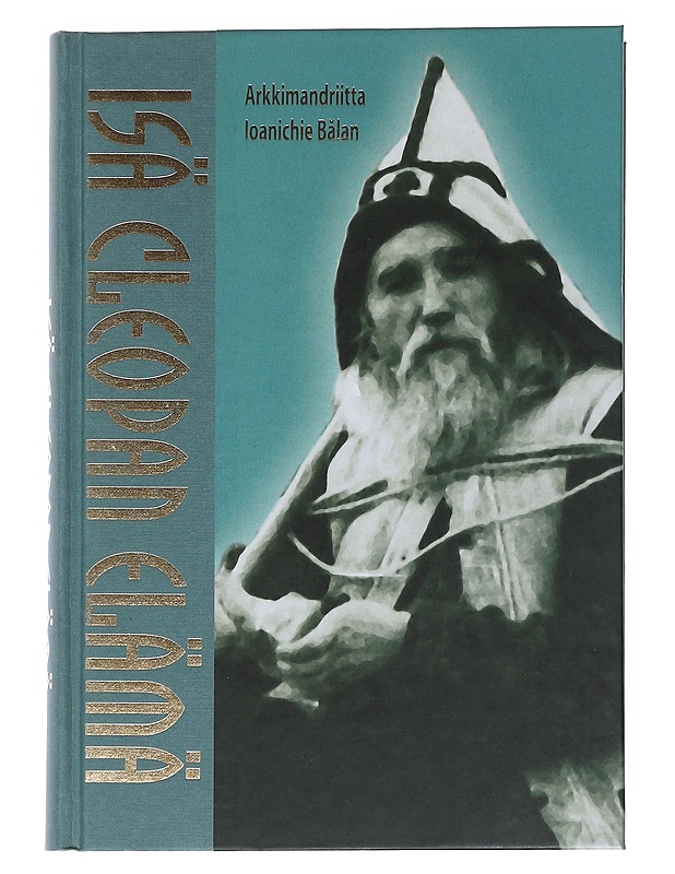 Isä Cleopan elämä - B?lan, Ioanichie arkkimandriitta - Elämäkerrat ja muistelmat - 10105538445 - 0
