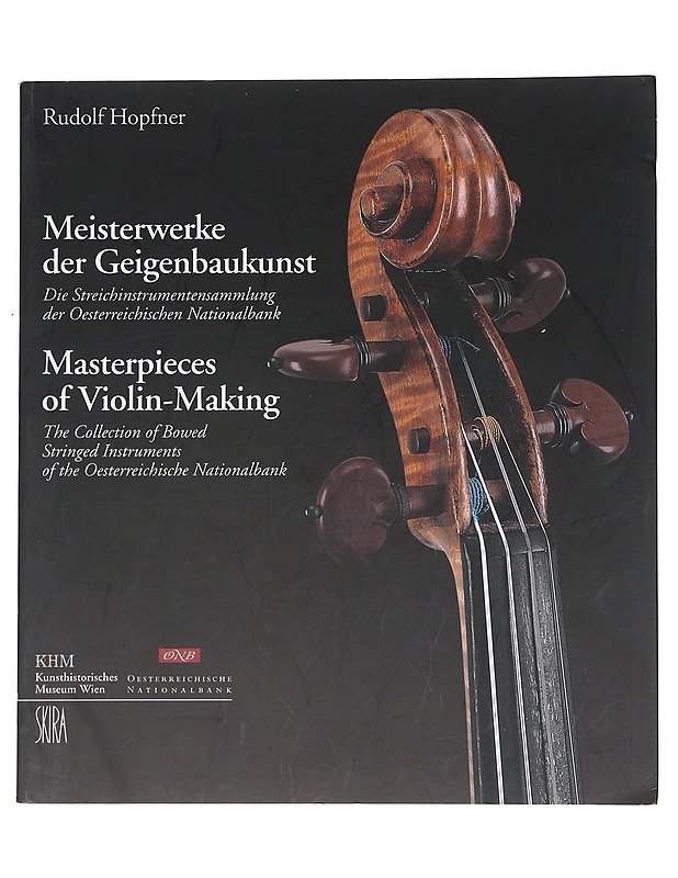 Meisterwerke der Geigenbaukunst : die Streichinstrumentensammlung der Oesterreichischen Nationalbank : the Collection of Bowed Stringed Instruments of the Oesterreichische National - Tietokirjat - 10105538533 - 0