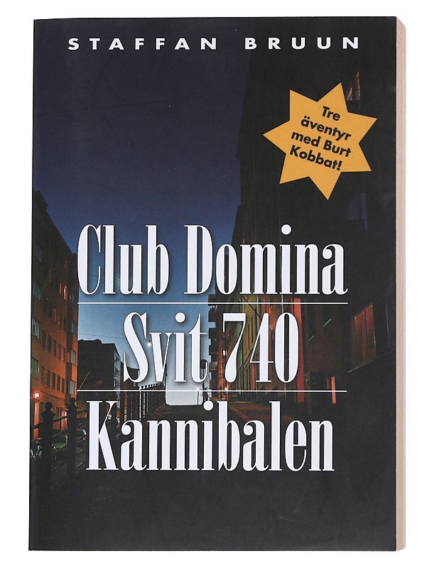 Tre fall för Burt Kobbat : Club Domina : Svit 740 ; Kannibalen - Bruun, Staffan - Romaanit ja novellit - 10105538574 - 0