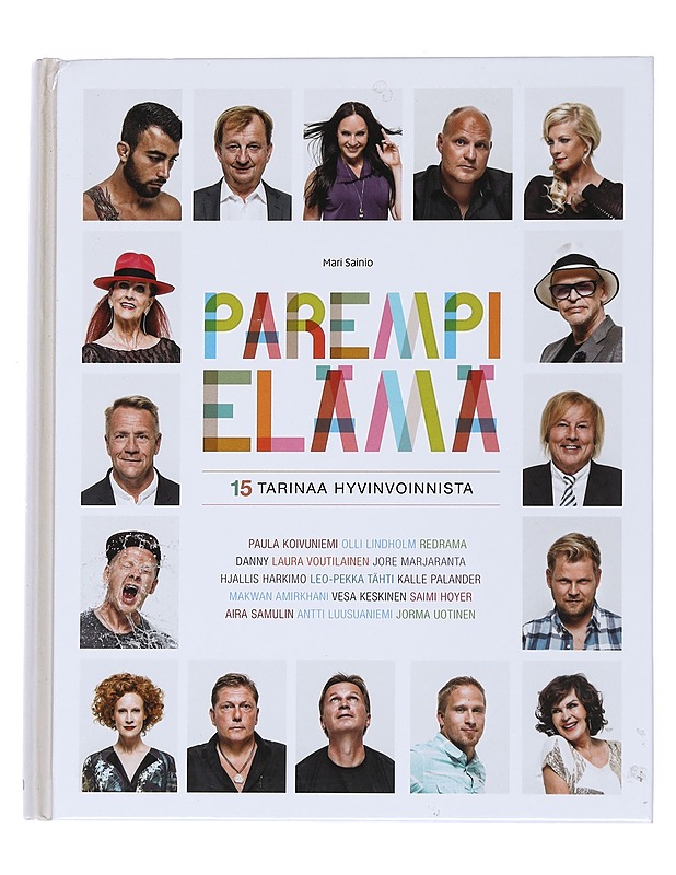 Parempi elämä : 15 tarinaa hyvinvoinnista - Sainio, Mari - Elämäkerrat ja muistelmat - 10105538616 - 0