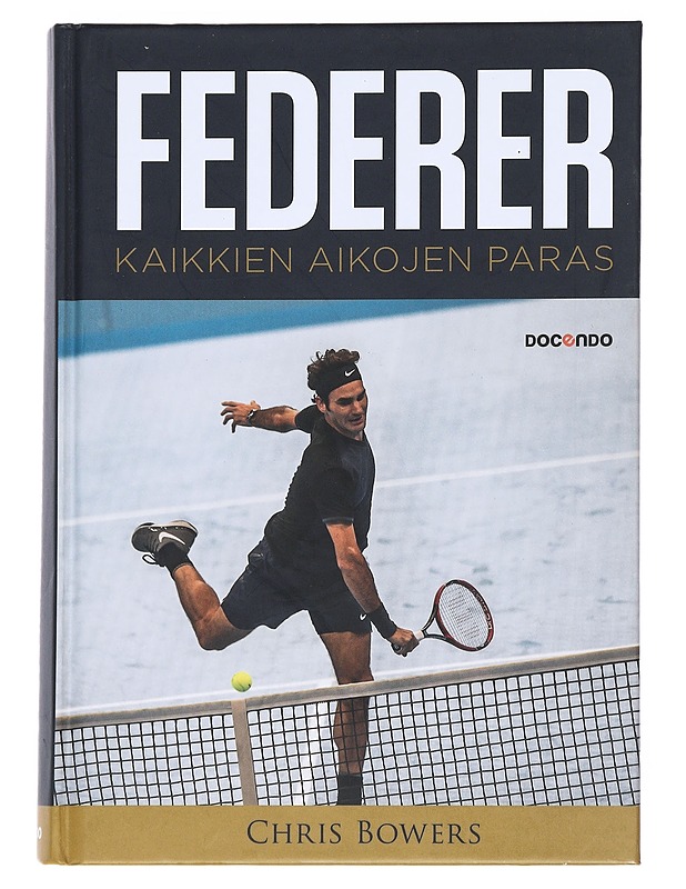 Federer : kaikkien aikojen paras -Chris  Bowers - Elämäkerrat ja muistelmat - 10105538648 - 0