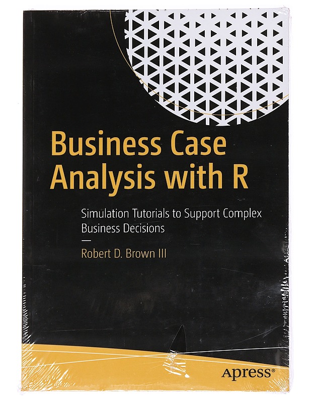Business Case Analysis with R - Robert D. Brown III - Tietokirjat ja oppaat - 10105538739 - 0