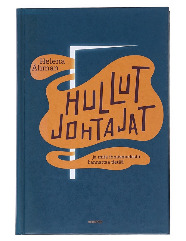 Hullut johtajat : ja mitä ihmismielestä kannattaa tietää - Åhman, Helena - Tietokirjat ja oppaat - 10105538734 - 0