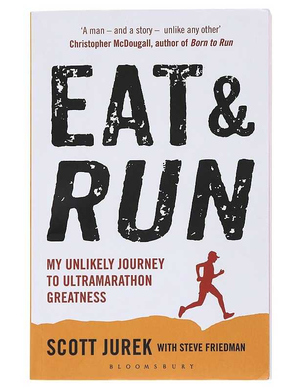 Eat and run : my unlikely journey to ultramarathon greatness - Jurek, Scott - Tietokirjat ja oppaat - 10105538747 - 0