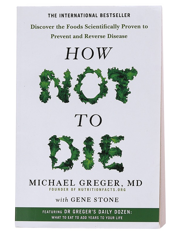 How not to die : discover the foods scientifically proven to prevent and reverse disease - Greger, Michael - Tietokirjat ja oppaat - 10105538768 - 0