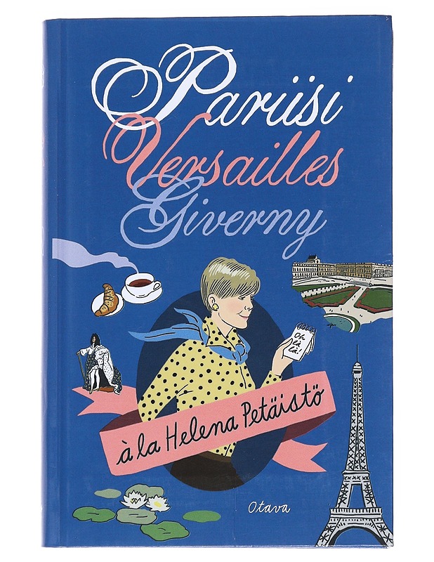 Pariisi, Versailles, Giverny - HelenaPetäistö,  - Tietokirjat ja oppaat - 10105538793 - 0