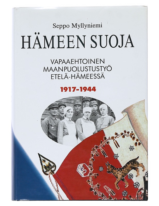 Hämeen Suoja vapaaehtoinen maanpuolustustyö etelä-hämeessä - Myllyniemi, Seppo - Historiakirjat - 10105538921 - 0