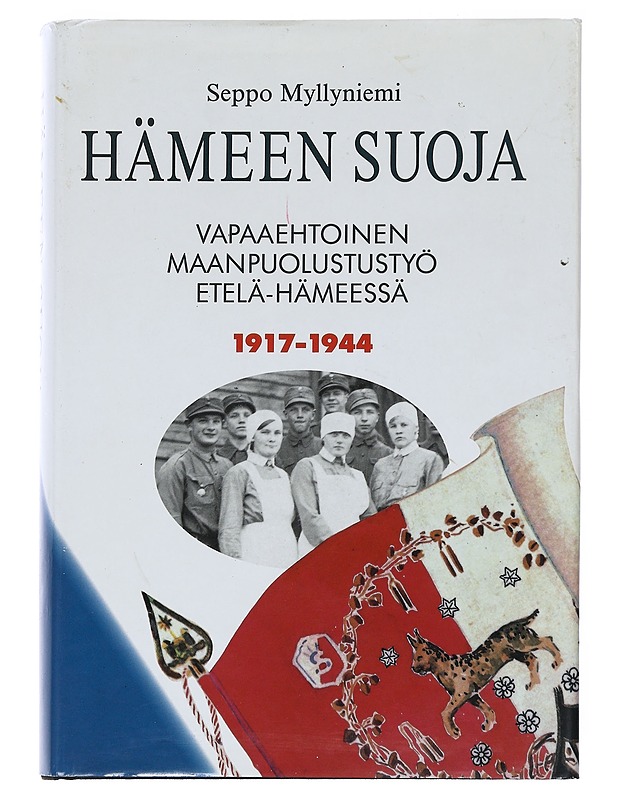 Hämeen Suoja vapaaehtoinen maanpuolustustyö etelä-hämeessä - Myllyniemi, Seppo - Historiakirjat - 10105538923 - 0