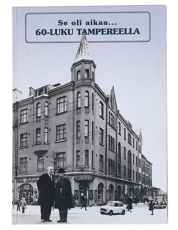 Se oli aikaa... : 60-luku Tampereella - Seppälä, Raimo - Historiakirjat - 10105538958 - 0