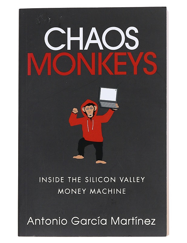 Chaos monkeys - Antonio Garcia Martinez - Elämäkerrat ja muistelmat - 10105538991 - 0