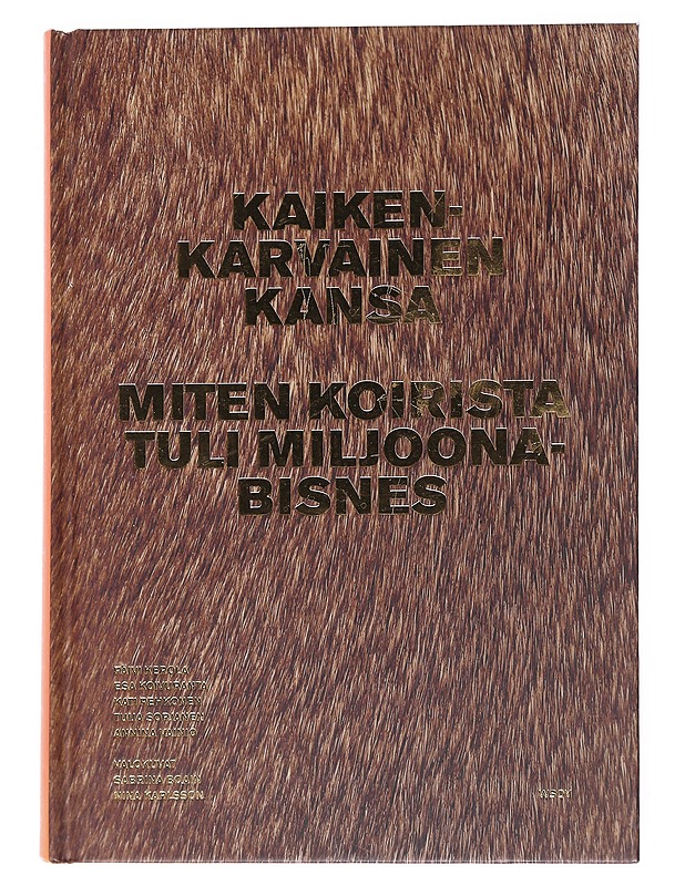 Kaikenkarvainen kansa : Miten koirista tuli miljoonabisnes - Kerola, Päivi - Tietokirjat ja oppaat - 10105539077 - 0